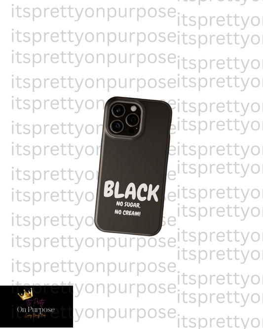 No Cream. No Sugar. Just Black.